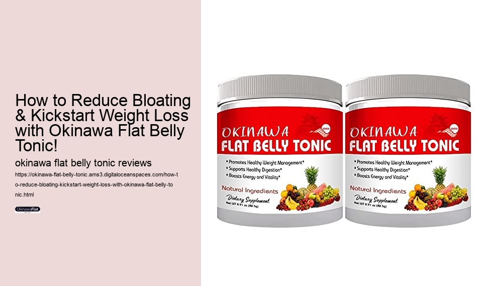 How to Reduce Bloating & Kickstart Weight Loss with Okinawa Flat Belly Tonic! 